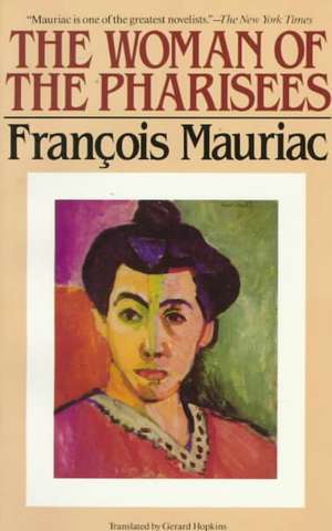 The Woman of the Pharisees de Francois Mauriac