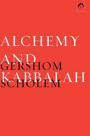 Alchemy and Kabblah de Gershom Gerhard Scholem