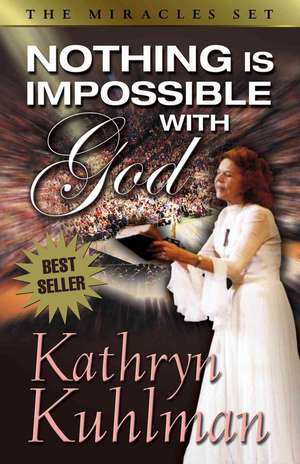 Nothing Is Impossible with God de Kathryn Kuhlman