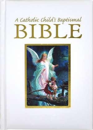 A Catholic Child's Baptismal Bible de Malco