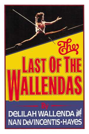 The Last of the Wallendas de Delilah Wallenda