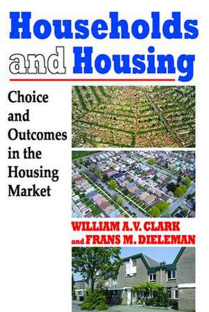 Households and Housing: Choice and Outcomes in the Housing Market de Frans Dieleman