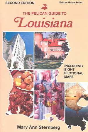 Pelican Guide to Louisiana, The de Mary Ann Sternberg