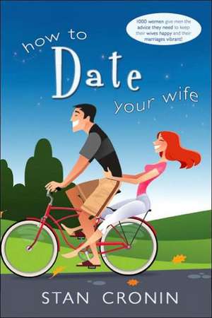 How to Date Your Wife de Stan Cronin