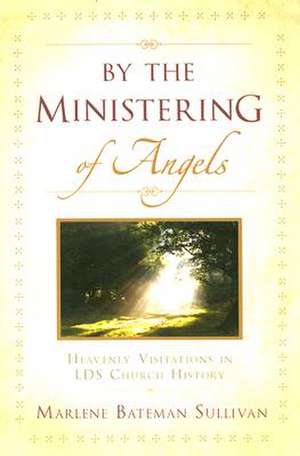 By the Ministering of Angels de Marlene Bateman Sullivan