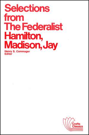 Selections from The Federalist – A Commentary The Constitution of The United States de A. Hamilton