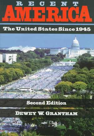 Recent America: The United States Since 1945 de Dewey W. Grantham