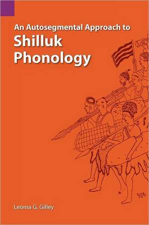 An Autosegmental Approach to Shilluk Phonology de Leoma G. Gilley