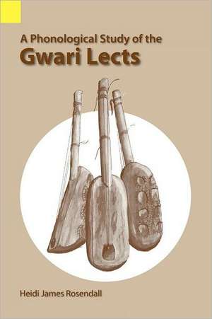 A Phonological Study of the Gwari Lects de Heidi James Rosendall