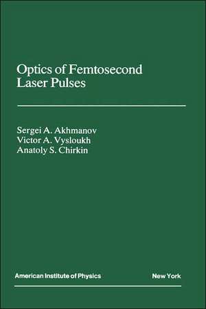 Optics of Femtosecond Laser Pulses de Akhmanov