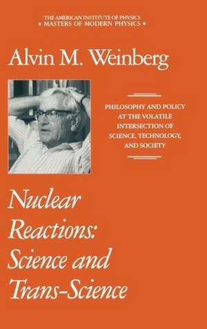 Nuclear Reactions: Science and Trans-Science de Alvin M. Weinberg