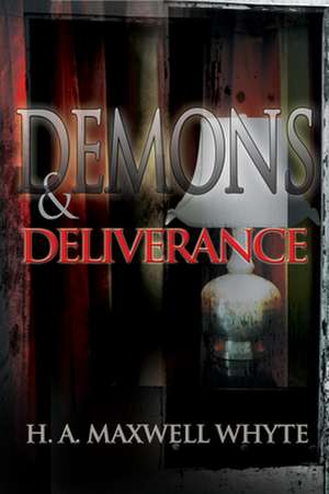 Demons & Deliverance de H. a. Maxwell Whyte