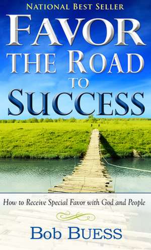 Favor the Road to Success de Bob Buess