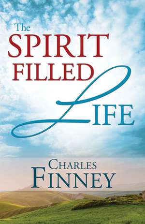 The Spirit Filled Life de Charles Grandison Finney