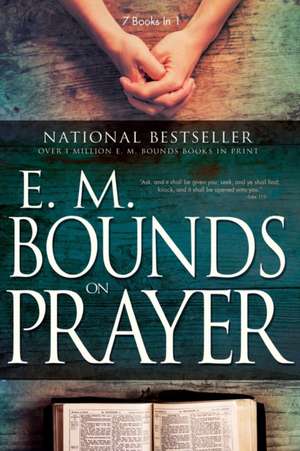 E. M. Bounds on Prayer de Edward M. Bounds