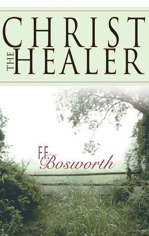 Christ the Healer de F. F. Bosworth