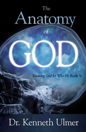 The Anatomy of God de Kenneth Ulmer