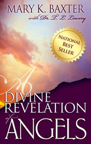 A Divine Revelation of Angels de Mary K. Baxter