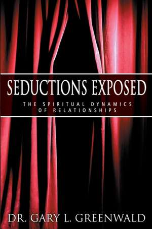 Seductions Exposed de Gary L Greenwald