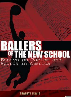 Ballers of the New School: Race and Sports in America de Thabiti Lewis