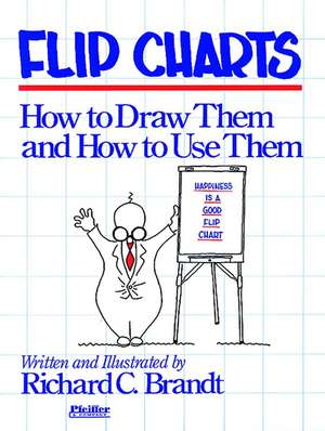 Flip Charts: How to Draw Them and How to Use Them de RC Brandt