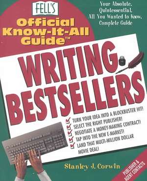 Fells Writing Bestsellers: Turn Your Small Ideas into Blockbuster Hits! de Stanley J. Corwin