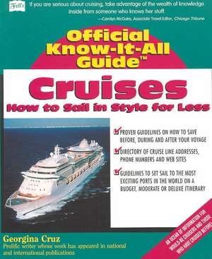 Fells Official Know-It-All Guide, Cruises: How to Sail in Style for Less de Georgina Cruz