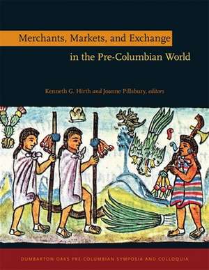 Merchants, Markets, and Exchange in the Pre–Columbian World de Kenneth G. Hirth