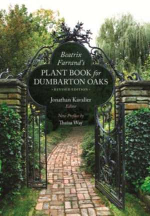 Beatrix Farrand′s Plant Book for Dumbarton Oaks – Revised Edition de Beatrix Farrand