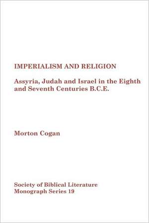 Imperialism and Religion de Morton Cogan Cogan