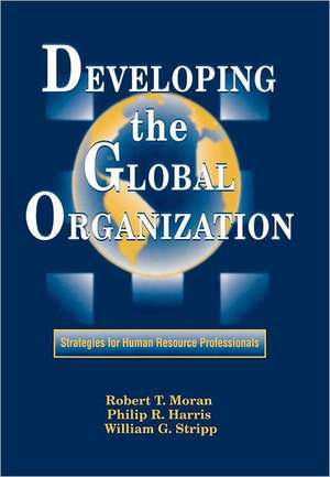 Developing the Global Organization de William G. Stripp,J.D.