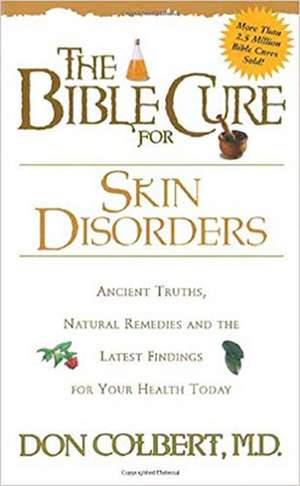 The Bible Cure for Skin Disorders de Don Colbert