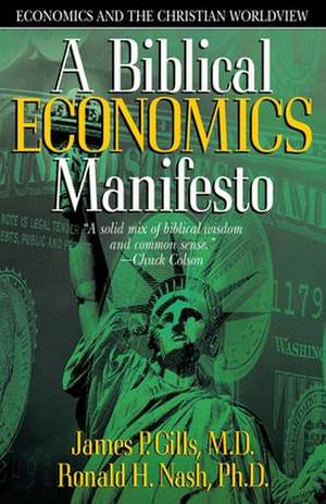 A Biblical Economics Manifesto: Economics and the Christian World View de James P. Gills