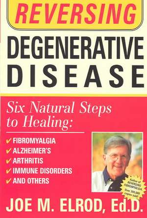 Reversing Degenerative Disease de Joe M. Elrod