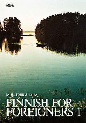 Finnish for Foreigners 1 de Maija-Hellikki Aaltio