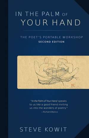 In the Palm of Your Hand, Second Edition – A Poet`s Portable Workshop de Steve Kowit