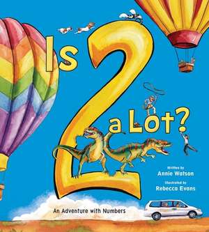 Is 2 a Lot – An Adventure With Numbers de Annie Watson