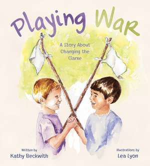 Playing War de Kathy Beckwith