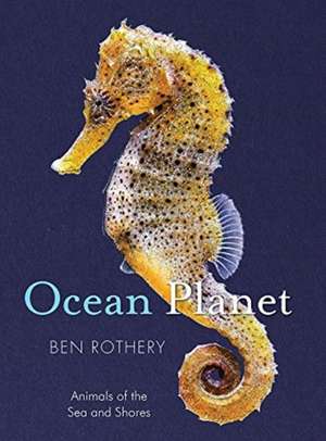 Ocean Planet – Animals of the Sea and Shore de Ben Rothery