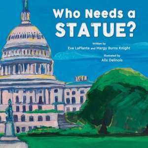 Who Needs a Statue? de Eve Laplante