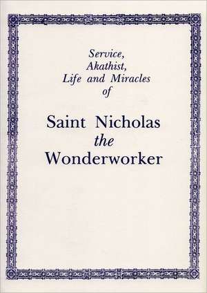 Service, Akathist, Life and Miracles of Saint Nicholas the Wonderworker de Holy Trinity Monastery