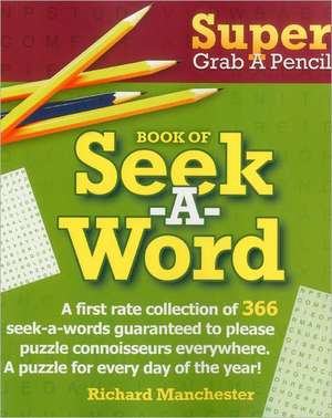 Super Grab a Pencil Book of Seek-A-Word de Richard Manchester