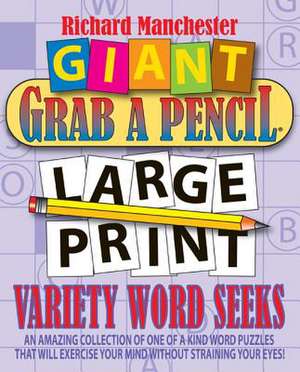 Giant Grab a Pencil Large Print Variety Word Seeks de Richard Manchester