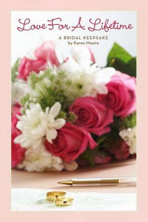 Love for a Lifetime: A Bridal Keepsake de Karen Moore