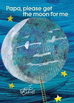 Papa, Please Get the Moon for Me de Eric Carle