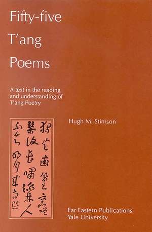 Fifty-Five T’ang Poems: A Text in the Reading and Understanding of T’ang Poetry de Hugh M. Stimson