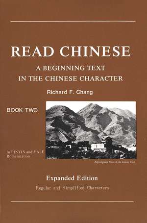 Read Chinese, Book Two: A Beginning Text in the Chinese Character, Expanded Edition de Richard Chang