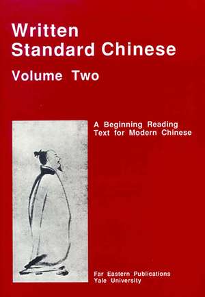 Written Standard Chinese, Volume Two: A Beginning Reading Text for Modern Chinese de Parker Po-fei Huang