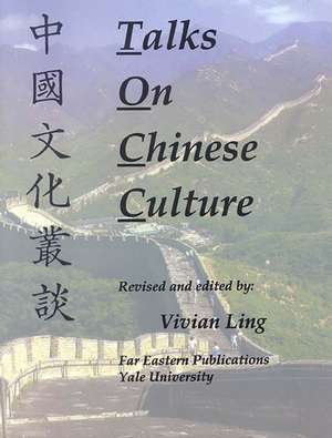 Talks on Chinese Culture de Vivian Ling