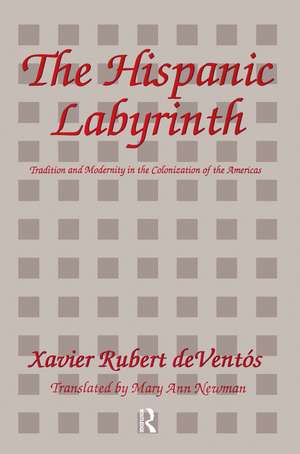 The Hispanic Labyrinth: Spain's Encounter with Latin America de Xavier Rubert deVentos